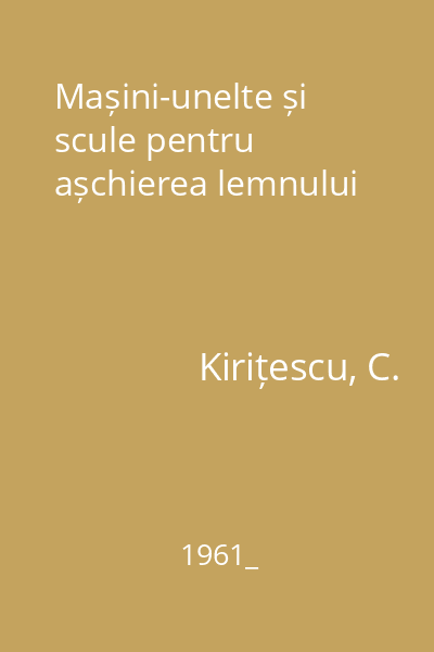 Mașini-unelte și scule pentru așchierea lemnului