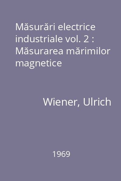 Măsurări electrice industriale vol. 2 : Măsurarea mărimilor magnetice