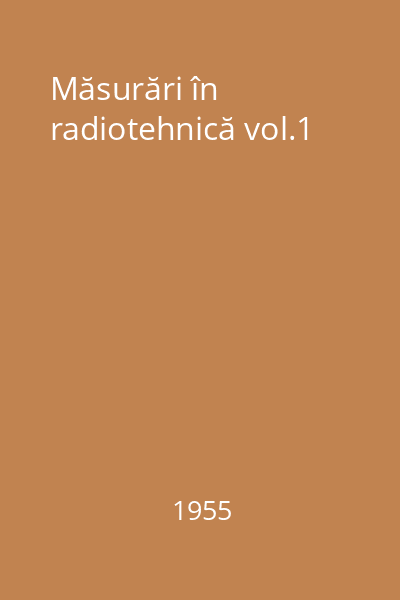 Măsurări în radiotehnică vol.1