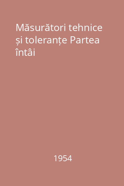 Măsurători tehnice și toleranțe Partea întâi