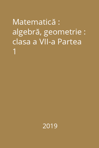 Matematică : algebră, geometrie : clasa a VII-a Partea 1