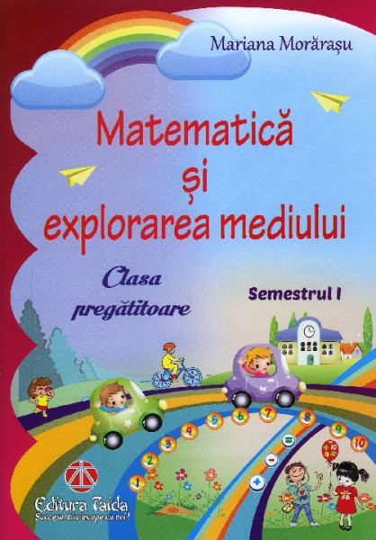 Matematică și explorarea mediului : Clasa pregătitoare Semestrul I