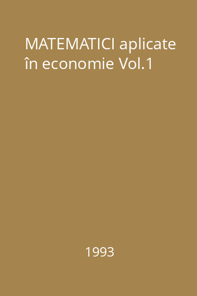 MATEMATICI aplicate în economie Vol.1