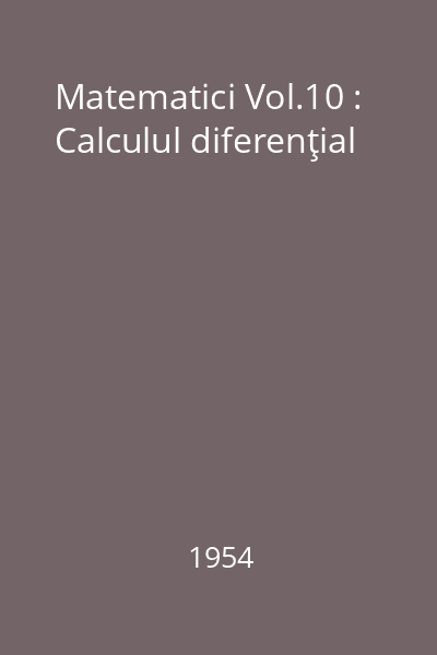 Matematici Vol.10 : Calculul diferenţial