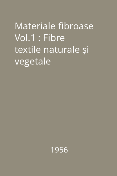 Materiale fibroase Vol.1 : Fibre textile naturale și vegetale