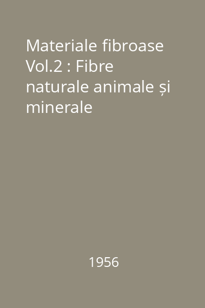 Materiale fibroase Vol.2 : Fibre naturale animale și minerale