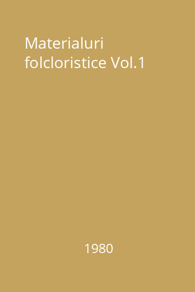 Materialuri folcloristice Vol.1