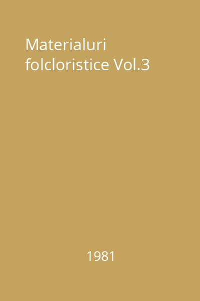 Materialuri folcloristice Vol.3