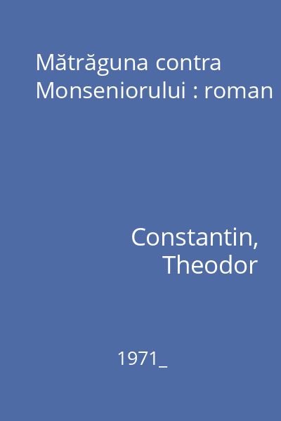 Mătrăguna contra Monseniorului : roman