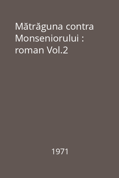 Mătrăguna contra Monseniorului : roman Vol.2