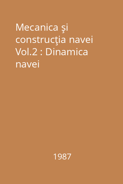 Mecanica şi construcţia navei Vol.2 : Dinamica navei