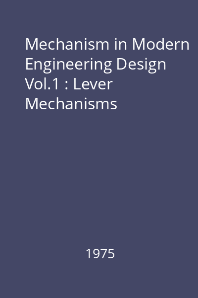 Mechanism in Modern Engineering Design Vol.1 : Lever Mechanisms