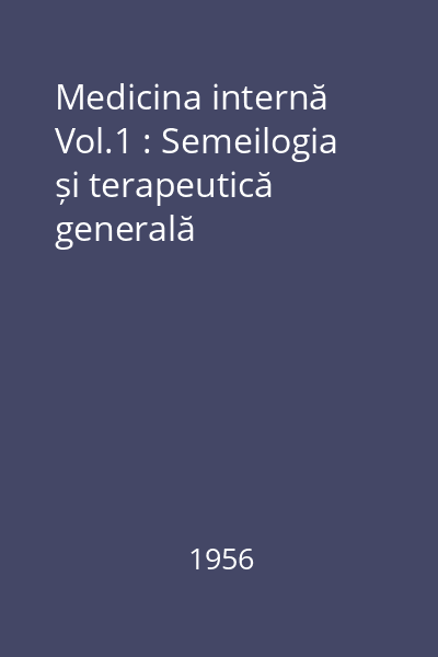 Medicina internă Vol.1 : Semeilogia și terapeutică generală