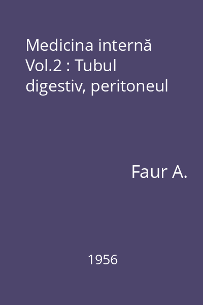 Medicina internă Vol.2 : Tubul digestiv, peritoneul