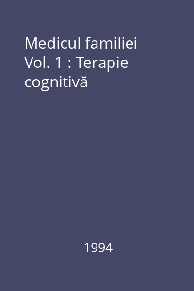 Medicul familiei Vol. 1 : Terapie cognitivă