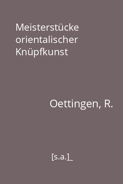 Meisterstücke orientalischer Knüpfkunst