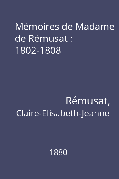 Mémoires de Madame de Rémusat : 1802-1808