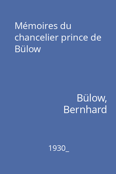 Mémoires du chancelier prince de Bülow