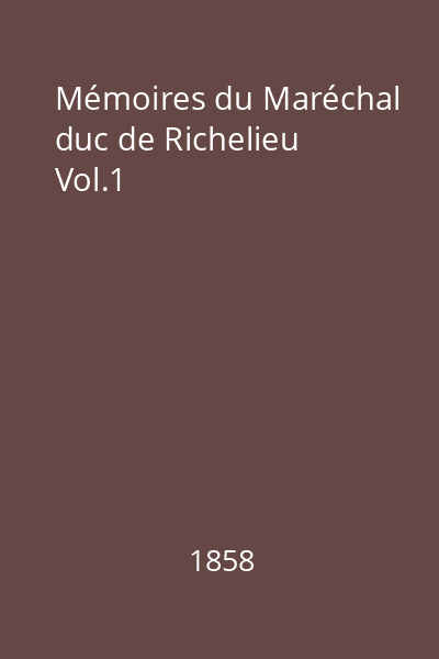 Mémoires du Maréchal duc de Richelieu Vol.1