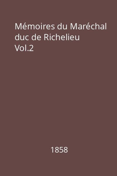 Mémoires du Maréchal duc de Richelieu Vol.2