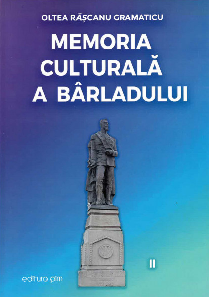 Memoria culturală a Bârladului Vol.2