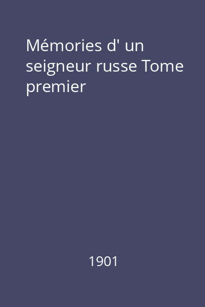 Mémories d' un seigneur russe Tome premier