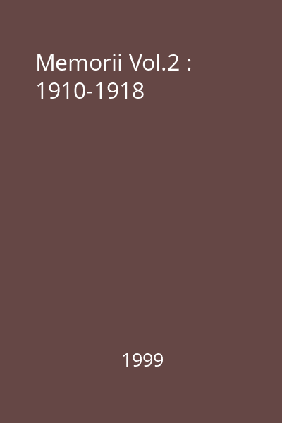 Memorii Vol.2 : 1910-1918