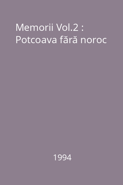 Memorii Vol.2 : Potcoava fără noroc