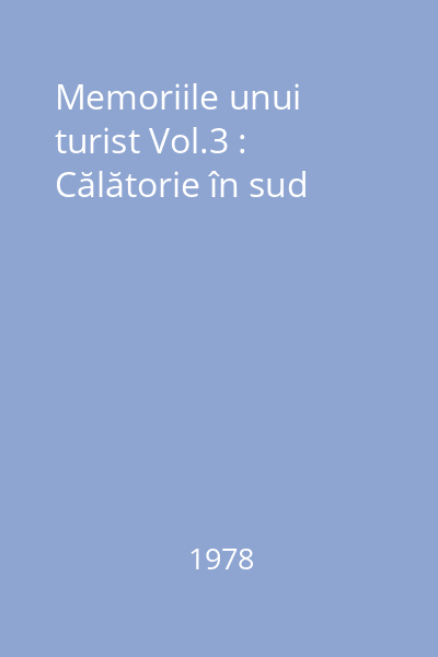 Memoriile unui turist Vol.3 : Călătorie în sud