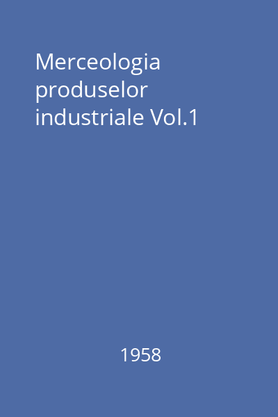 Merceologia produselor industriale Vol.1