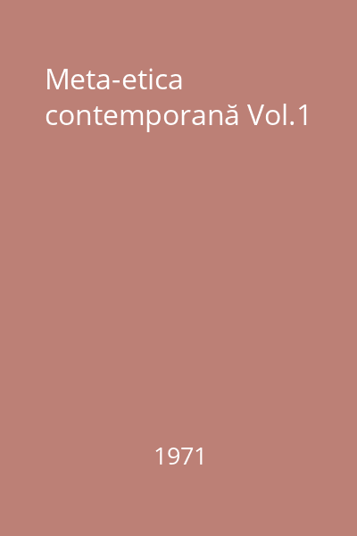 Meta-etica contemporană Vol.1