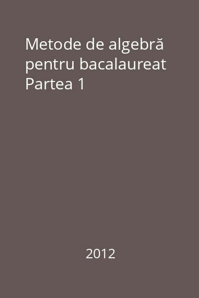 Metode de algebră pentru bacalaureat Partea 1