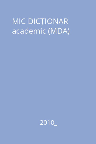 MIC DICȚIONAR academic (MDA)