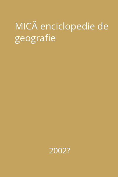 MICĂ enciclopedie de geografie
