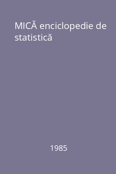 MICĂ enciclopedie de statistică