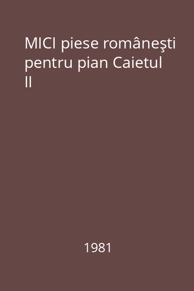 MICI piese româneşti pentru pian Caietul II