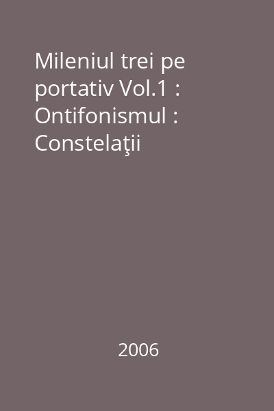 Mileniul trei pe portativ Vol.1 : Ontifonismul : Constelaţii