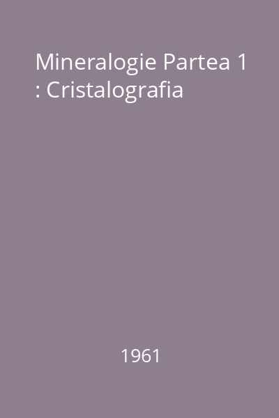 Mineralogie Partea 1 : Cristalografia