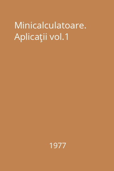 Minicalculatoare. Aplicaţii vol.1