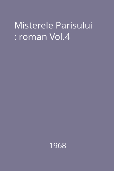 Misterele Parisului : roman Vol.4