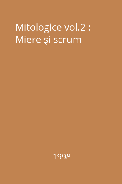 Mitologice vol.2 : Miere şi scrum