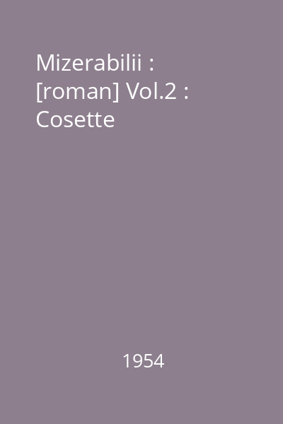 Mizerabilii : [roman] Vol.2 : Cosette