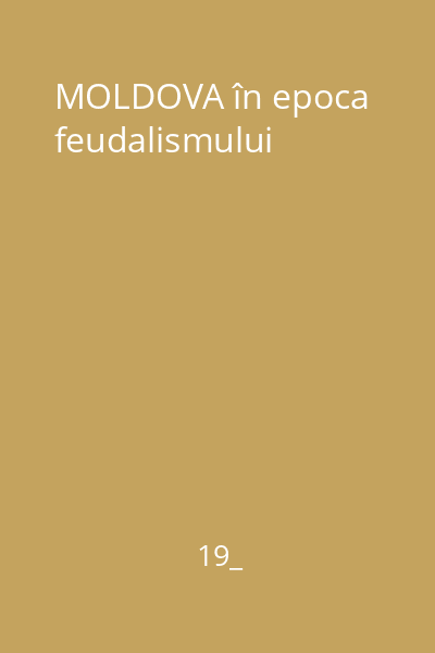 MOLDOVA în epoca feudalismului