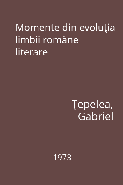 Momente din evoluţia limbii române literare