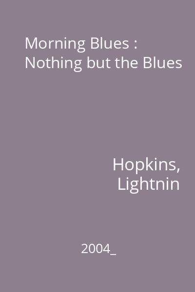 Morning Blues : Nothing but the Blues