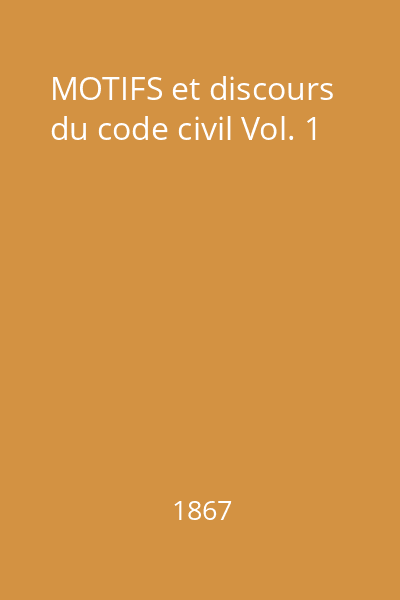 MOTIFS et discours du code civil Vol. 1