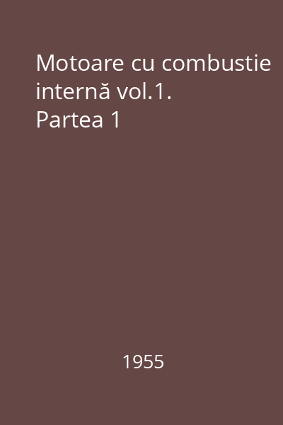 Motoare cu combustie internă vol.1. Partea 1