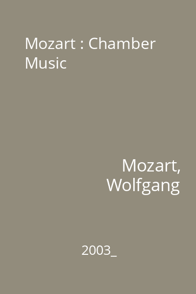 Mozart : Chamber Music