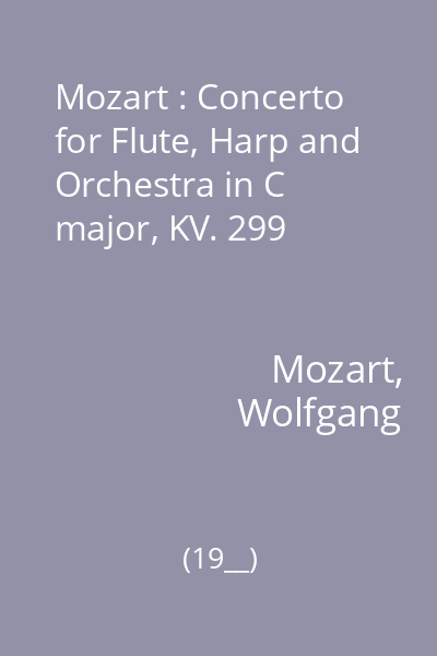 Mozart : Concerto for Flute, Harp and Orchestra in C major, KV. 299