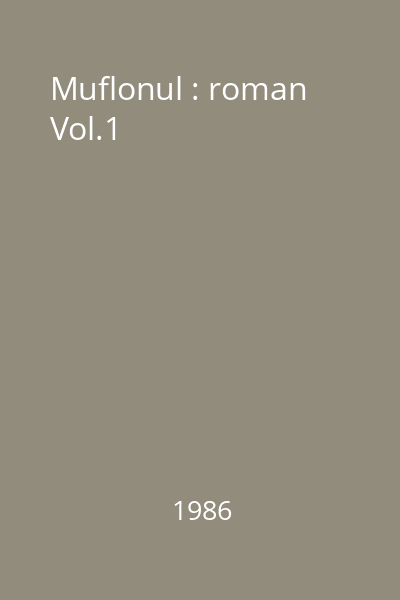 Muflonul : roman Vol.1